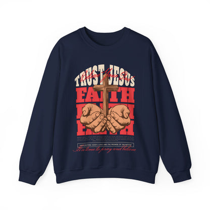 Trust Jesus, Believe Your God Sweatshirt