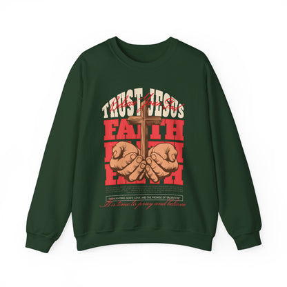 Trust Jesus, Believe Your God Sweatshirt