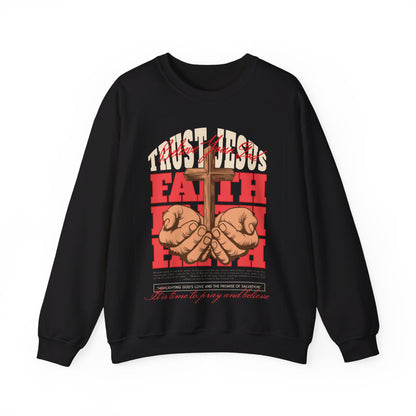 Trust Jesus, Believe Your God Sweatshirt