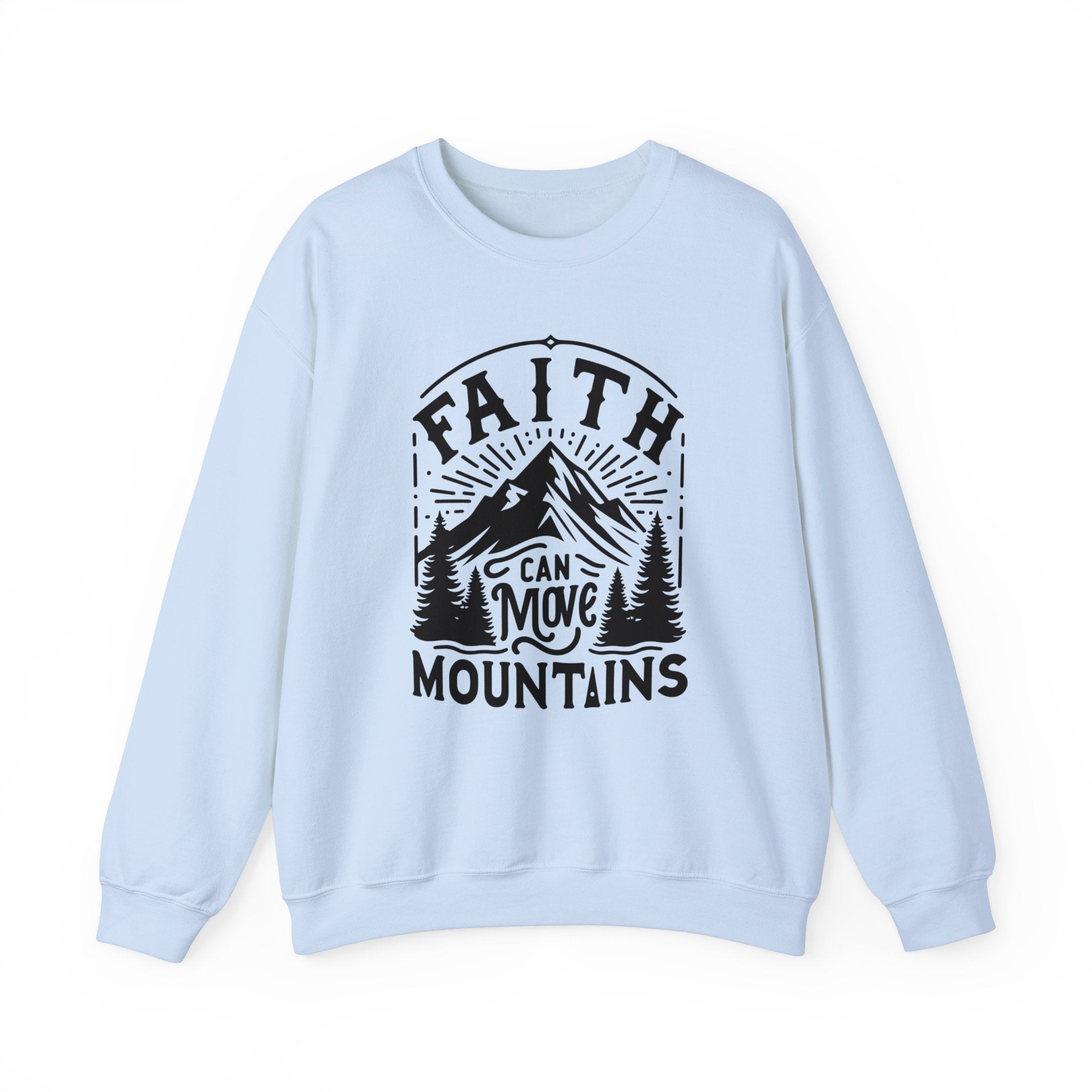 Faith Can Move Mountains Sweatshirt