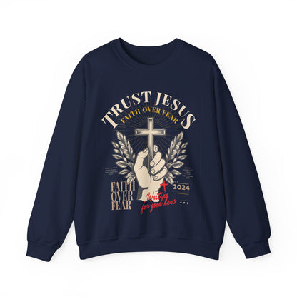 Trust Jesus, Faith Over Fear Sweatshirt